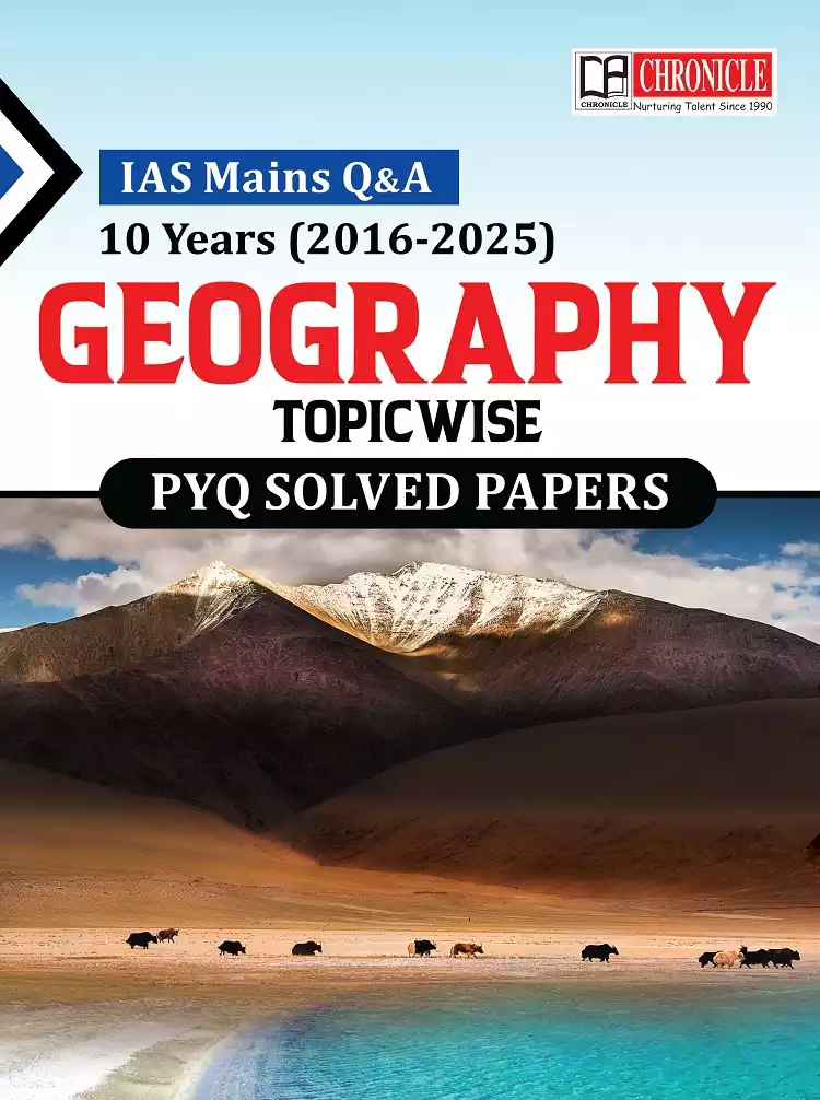 Geography IAS Mains Q&A 10 Years (2016-2025) Topic-Wise PYQ Solved Papers 